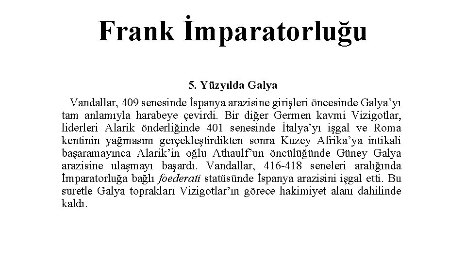 Frank İmparatorluğu 5. Yüzyılda Galya Vandallar, 409 senesinde İspanya arazisine girişleri öncesinde Galya’yı tam