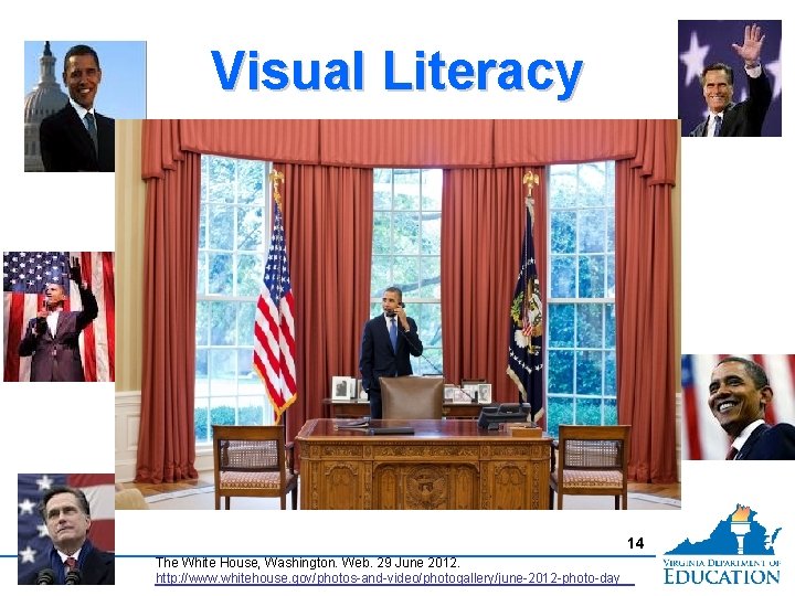 Visual Literacy 14 The White House, Washington. Web. 29 June 2012. http: //www. whitehouse.