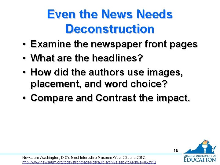 Even the News Needs Deconstruction • • • Examine the newspaper front pages What