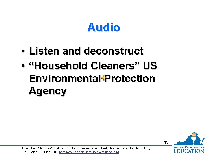 Audio • Listen and deconstruct • “Household Cleaners” US Environmental Protection Agency 19 “Household