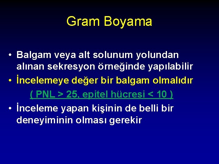 Gram Boyama • Balgam veya alt solunum yolundan alınan sekresyon örneğinde yapılabilir • İncelemeye