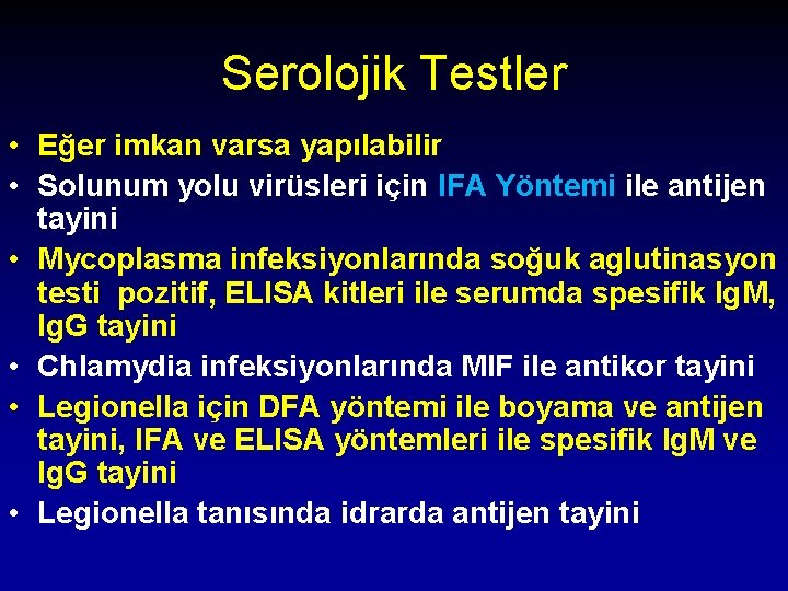 Serolojik Testler • Eğer imkan varsa yapılabilir • Solunum yolu virüsleri için IFA Yöntemi