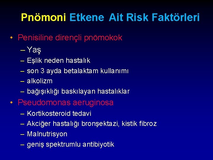 Pnömoni Etkene Ait Risk Faktörleri • Penisiline dirençli pnömokok – Yaş – – Eşlik