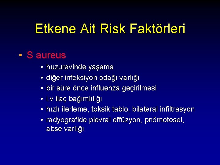 Etkene Ait Risk Faktörleri • S aureus • • • huzurevinde yaşama diğer infeksiyon