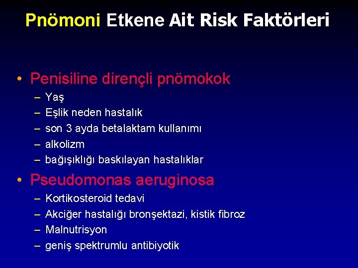 Pnömoni Etkene Ait Risk Faktörleri • Penisiline dirençli pnömokok – – – Yaş Eşlik