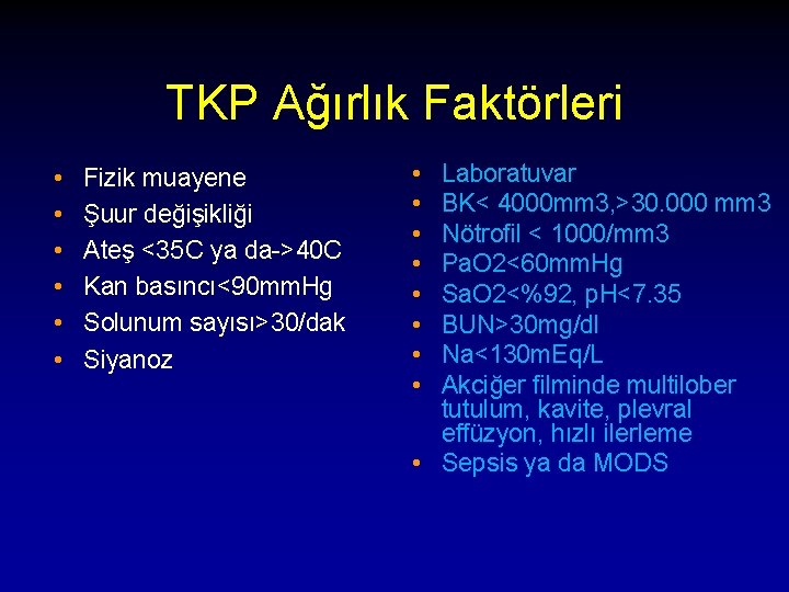 TKP Ağırlık Faktörleri • • • Fizik muayene Şuur değişikliği Ateş <35 C ya