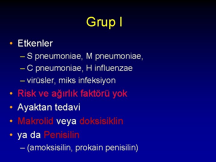 Grup I • Etkenler – S pneumoniae, M pneumoniae, – C pneumoniae, H influenzae