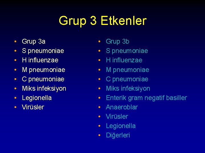 Grup 3 Etkenler • • Grup 3 a S pneumoniae H influenzae M pneumoniae