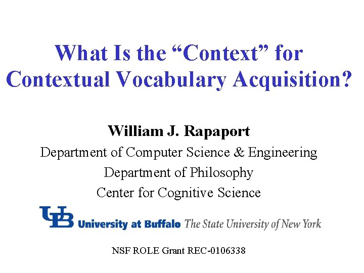 What Is the “Context” for Contextual Vocabulary Acquisition? William J. Rapaport Department of Computer