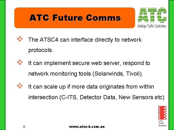 ATC Future Comms v The ATSC 4 can interface directly to network protocols. v