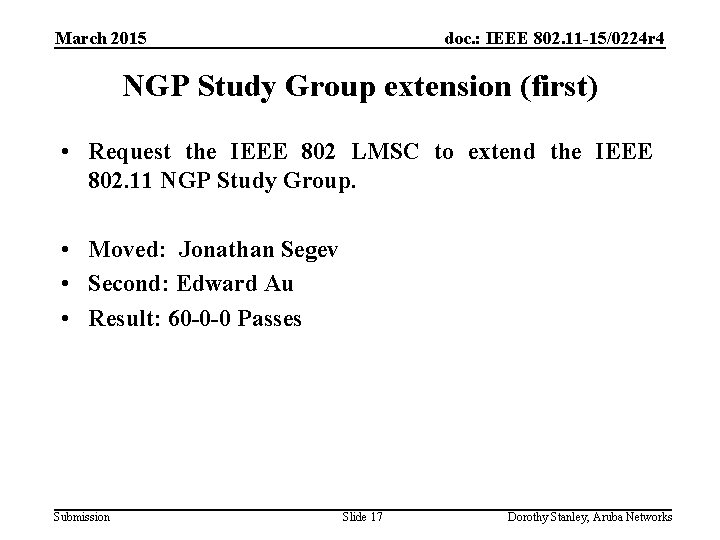 March 2015 doc. : IEEE 802. 11 -15/0224 r 4 NGP Study Group extension