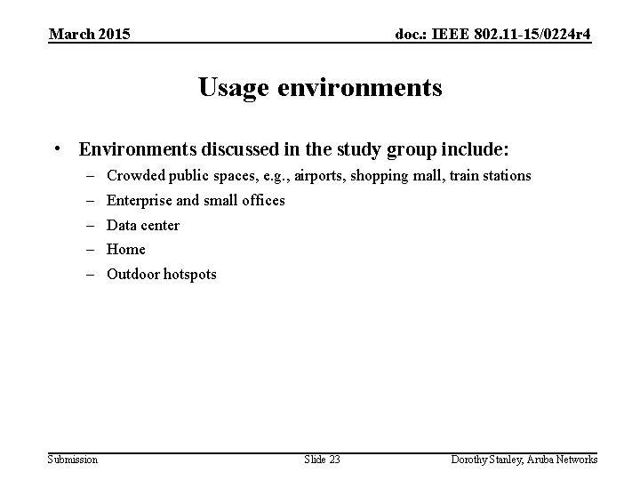 March 2015 doc. : IEEE 802. 11 -15/0224 r 4 Usage environments • Environments