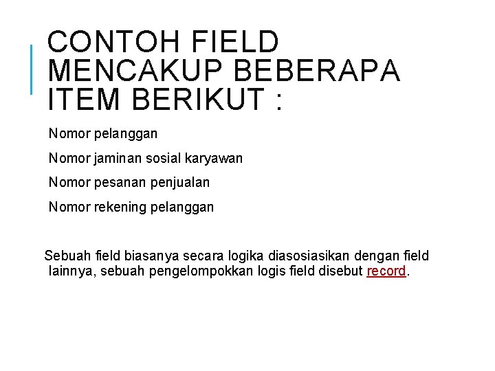 CONTOH FIELD MENCAKUP BEBERAPA ITEM BERIKUT : Nomor pelanggan Nomor jaminan sosial karyawan Nomor