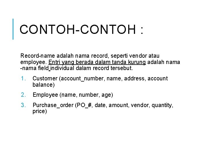 CONTOH-CONTOH : Record-name adalah nama record, seperti vendor atau employee. Entri yang berada dalam