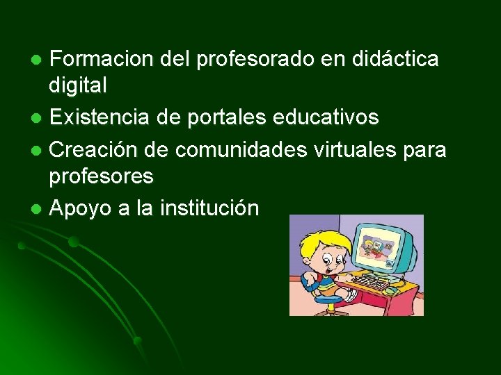 Formacion del profesorado en didáctica digital l Existencia de portales educativos l Creación de