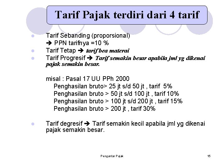Tarif Pajak terdiri dari 4 tarif l l l Tarif Sebanding (proporsional) PPN tarifnya
