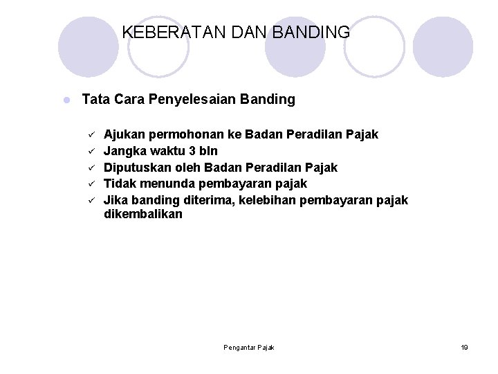 KEBERATAN DAN BANDING l Tata Cara Penyelesaian Banding ü ü ü Ajukan permohonan ke