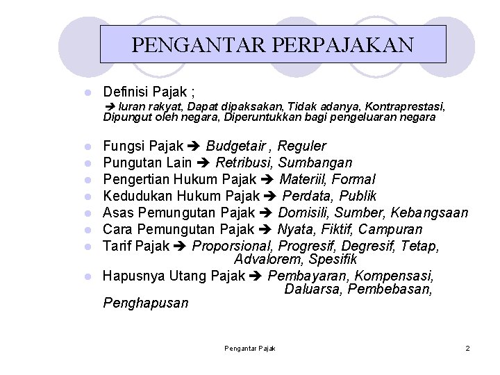 PENGANTAR PERPAJAKAN l Definisi Pajak ; Iuran rakyat, Dapat dipaksakan, Tidak adanya, Kontraprestasi, Dipungut