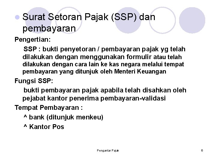 l Surat Setoran Pajak (SSP) dan pembayaran Pengertian: SSP : bukti penyetoran / pembayaran