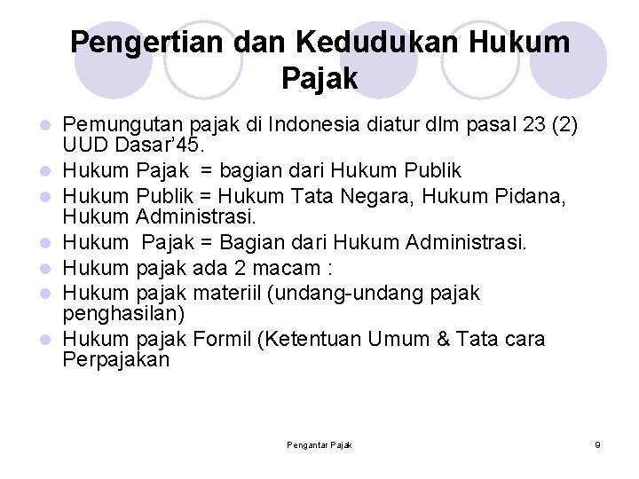 Pengertian dan Kedudukan Hukum Pajak l l l l Pemungutan pajak di Indonesia diatur