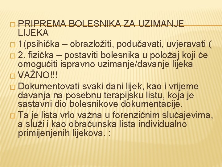 � PRIPREMA BOLESNIKA ZA UZIMANJE LIJEKA � 1(psihička – obrazložiti, podučavati, uvjeravati ( �