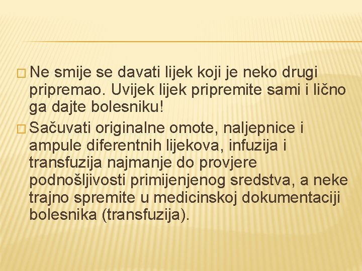 � Ne smije se davati lijek koji je neko drugi pripremao. Uvijek lijek pripremite