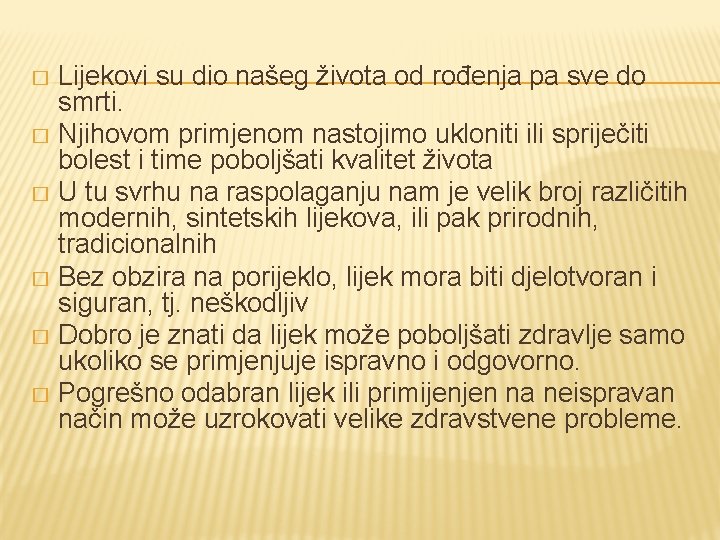 Lijekovi su dio našeg života od rođenja pa sve do smrti. � Njihovom primjenom