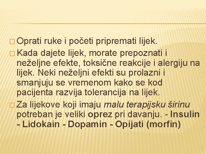 � Oprati ruke i početi pripremati lijek. � Kada dajete lijek, morate prepoznati i