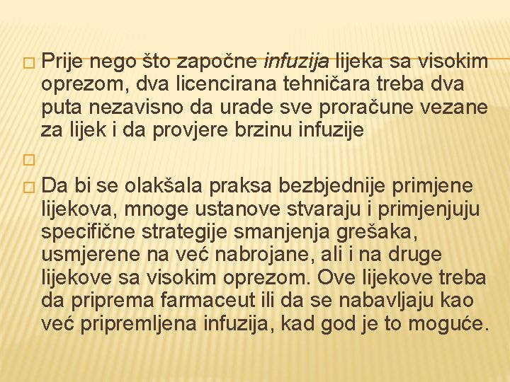 � Prije nego što započne infuzija lijeka sa visokim oprezom, dva licencirana tehničara treba