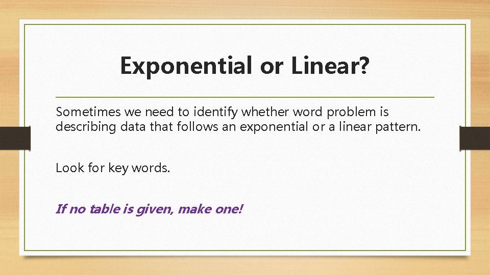 Exponential or Linear? Sometimes we need to identify whether word problem is describing data