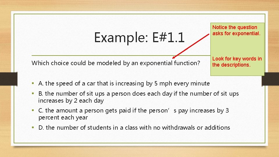 Example: E#1. 1 Which choice could be modeled by an exponential function? Notice the