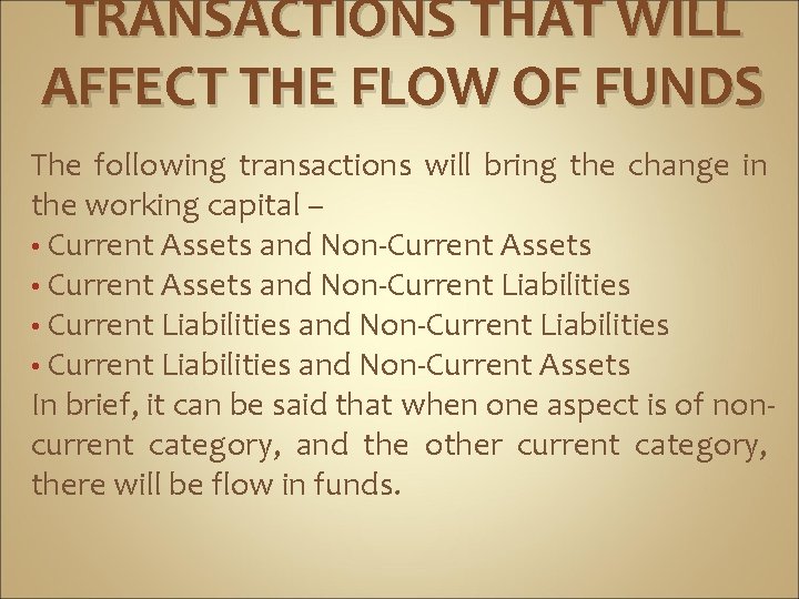 TRANSACTIONS THAT WILL AFFECT THE FLOW OF FUNDS The following transactions will bring the