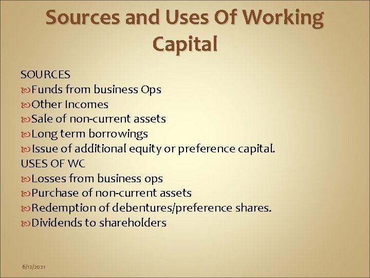 Sources and Uses Of Working Capital SOURCES Funds from business Ops Other Incomes Sale