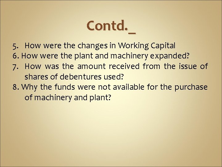 Contd. _ 5. How were the changes in Working Capital 6. How were the