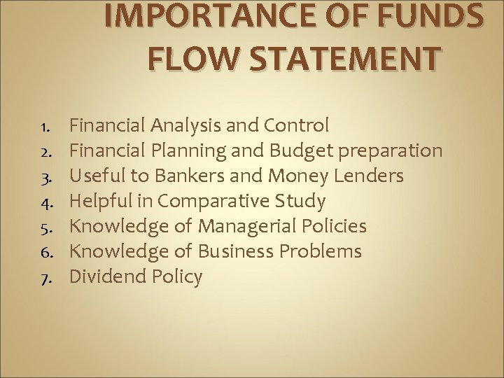 IMPORTANCE OF FUNDS FLOW STATEMENT 1. 2. 3. 4. 5. 6. 7. Financial Analysis