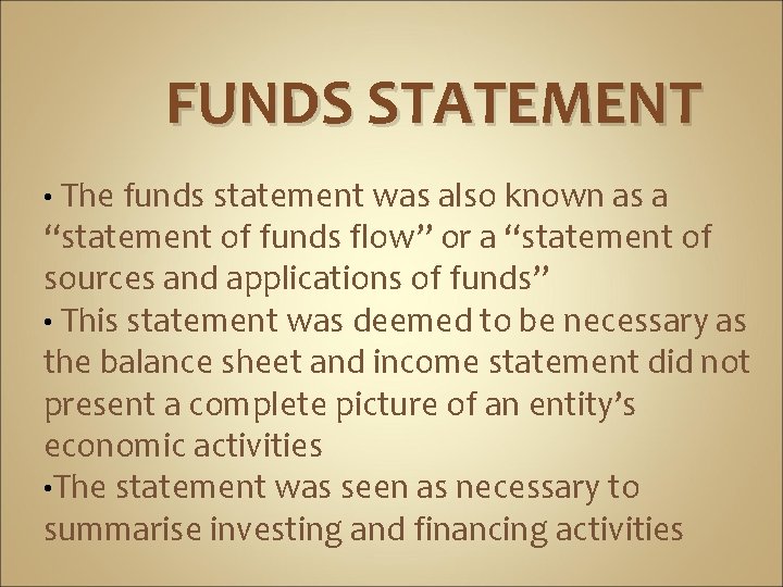 FUNDS STATEMENT • The funds statement was also known as a “statement of funds
