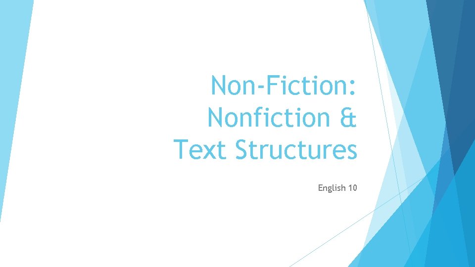 Non-Fiction: Nonfiction & Text Structures English 10 