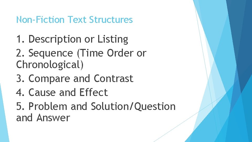 Non-Fiction Text Structures 1. Description or Listing 2. Sequence (Time Order or Chronological) 3.