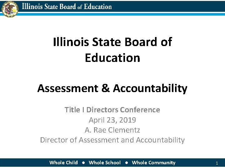 Illinois State Board of Education Assessment & Accountability Title I Directors Conference April 23,