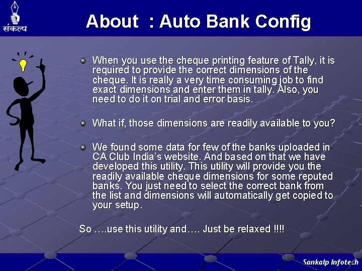 About : Auto Bank Config When you use the cheque printing feature of Tally, About : Auto Bank Config When you use the cheque printing feature of Tally,