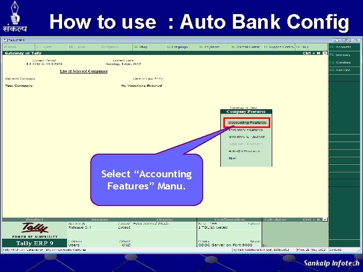 How to use : Auto Bank Config Select “Accounting Features” Manu. How to use : Auto Bank Config Select “Accounting Features” Manu.