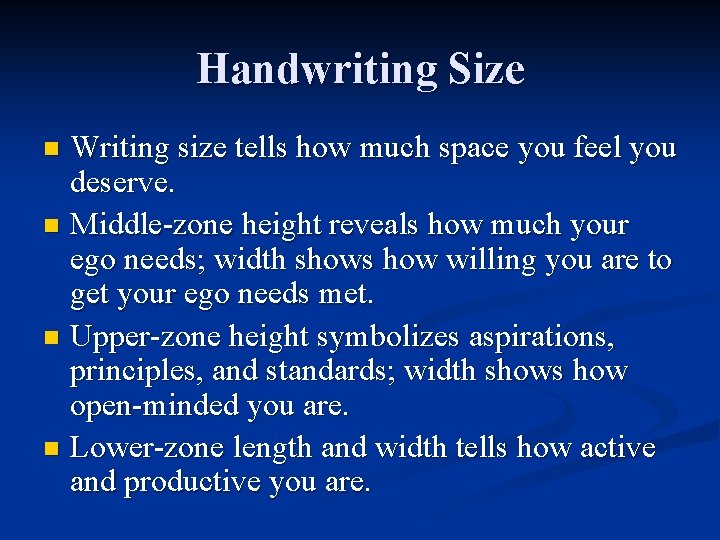 Handwriting Size Writing size tells how much space you feel you deserve. n Middle-zone