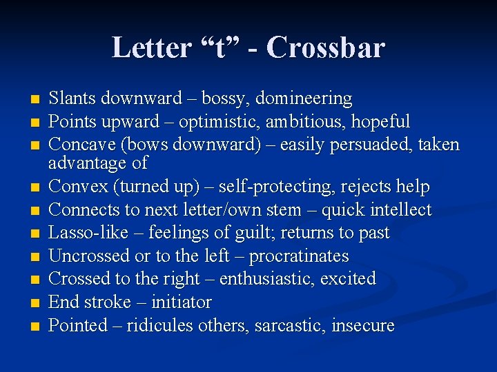 Letter “t” - Crossbar n n n n n Slants downward – bossy, domineering