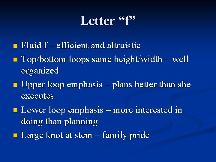 Letter “f” Fluid f – efficient and altruistic n Top/bottom loops same height/width –