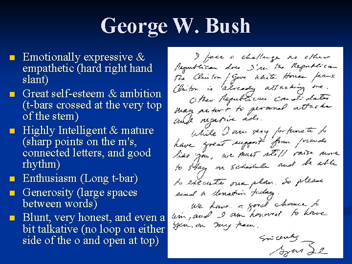 George W. Bush n n n Emotionally expressive & empathetic (hard right hand slant)