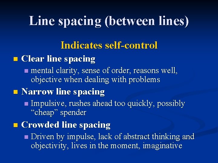 Line spacing (between lines) Indicates self-control n Clear line spacing n n Narrow line