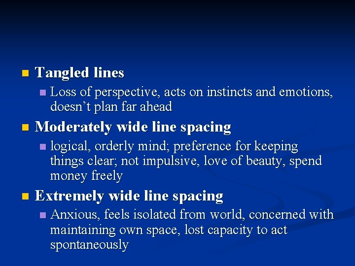 n Tangled lines n n Moderately wide line spacing n n Loss of perspective,
