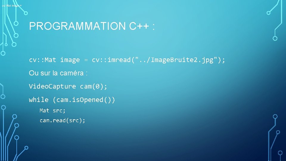 cv: : Mat image = PROGRAMMATION C++ : cv: : Mat image = cv: