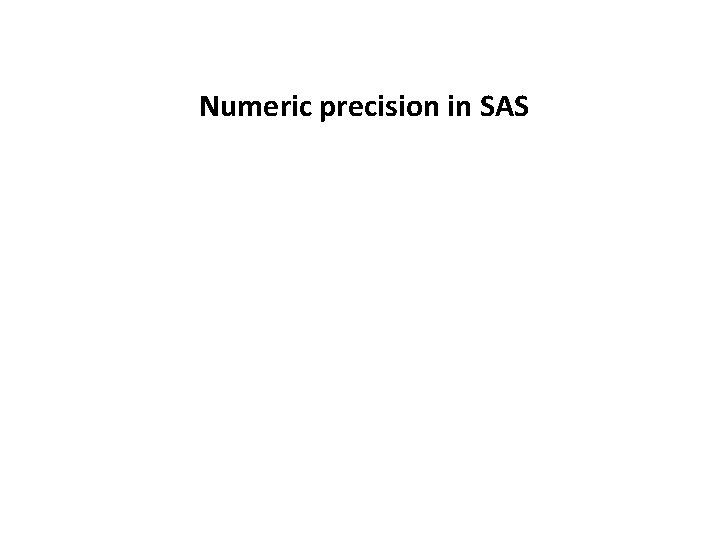 Numeric precision in SAS 