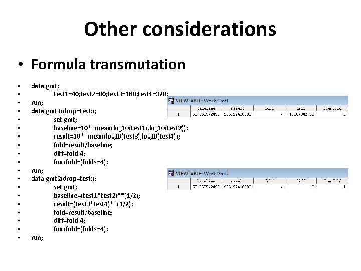 Other considerations • Formula transmutation • • • • • data gmt; test 1=40;